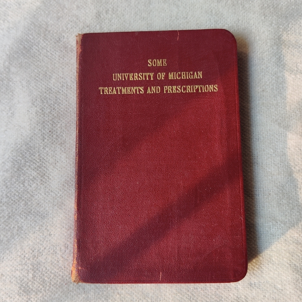 University of Michigan 1919 Treatments and Prescriptions Book Medical